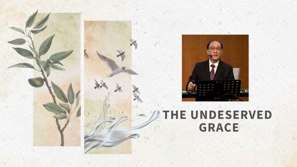 The Undeserved Grace - Jubilee Church Singapore